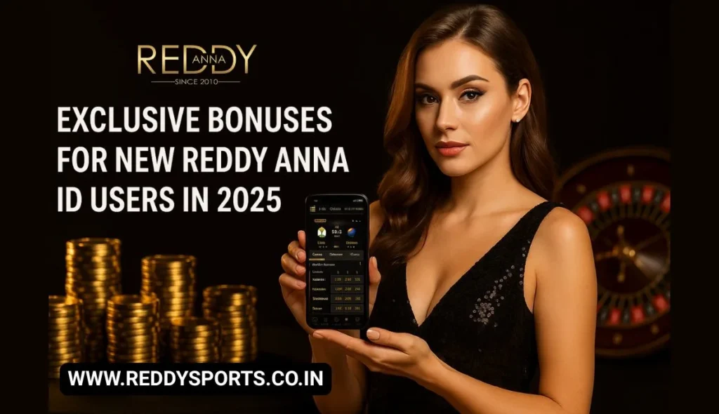 Exclusive Bonuses for New Reddy Anna ID Users in 2025